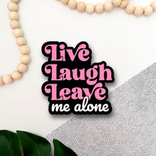 Load image into Gallery viewer, Live Laugh Leave Me Alone Sticker