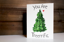 Load image into Gallery viewer, You Are Treerrific Card