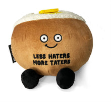 Load image into Gallery viewer, "Less Haters, More Taters" Plush Baked Potato
