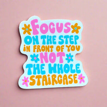 Load image into Gallery viewer, 'Focus on the step in front of you' Sticker
