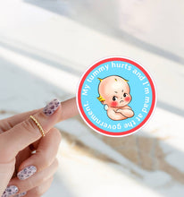 Load image into Gallery viewer, My Tummy Hurts &amp; I’m Mad at the Government Sticker: My Tummy Hurts
