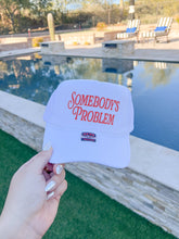 Load image into Gallery viewer, Somebody's Problem Trucker Hats
