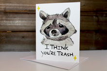 Load image into Gallery viewer, I Think You're Trash Card
