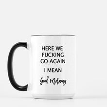 Load image into Gallery viewer, Here we go again 15oz ceramic mug
